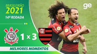 CORINTHIANS 1 X 3 FLAMENGO | MELHORES MOMENTOS | 14ª RODADA BRASILEIRÃO 2021 | ge.globo