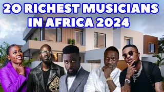 Top 20 Richest Musicians In Africa 2024