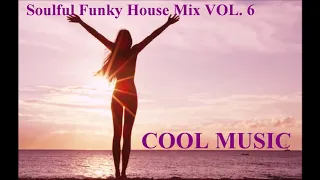 Soulful Funky House (Relax)  Mix  VOL.  6