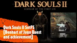 Dark Souls II SotFS [Benhart of Jugo Quest and achievement]