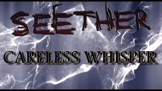 SEETHER - Careless Whisper (LYRIC VIDEO) [George Michael Cover]