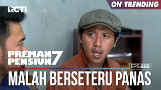 Ujang Sama Kang Murad Malah Berseteru Panas - PREMAN PENSIUN 7 Part (2/2)