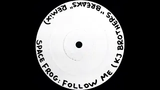 Space Frog - Follow Me (KJ Brothers Breaks Remix)