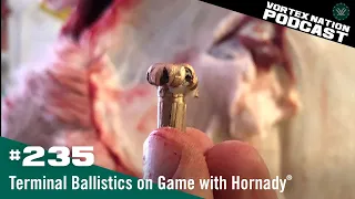 Ep. 235 | Terminal Ballistics on Game with Hornady®