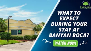 What to Expect During Your Stay at Banyan Boca?