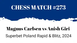 Magnus Carlsen vs Anish Giri • Superbet Poland Rapid & Blitz, 2024