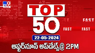 Top 50 | Afternoon Updates @ 2 PM | 22 May 2024 - TV9