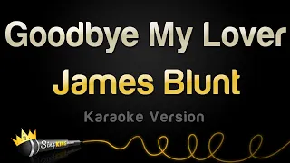 James Blunt - Goodbye My Lover (Karaoke Version)