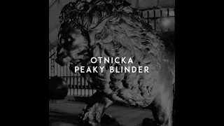 Otnicka - Peaky Blinder (Full Audio original song)