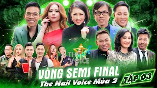 BÁN KẾT THE NAIL VOICE MÙA 2 - TẬP 3 | Đã Có Những Thí Sinh Phải Dừng Lại Ở Vòng Bán Kết