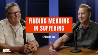 #142 - Finding Meaning in Suffering