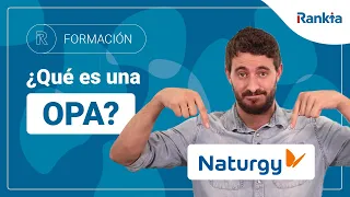 ¿Qué es una OPA? Qué tipos hay y cómo afecta a mis acciones. Ejemplo real: Naturgy