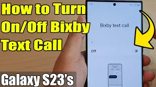 Galaxy S23's: How to Turn On/Off Bixby Text Call