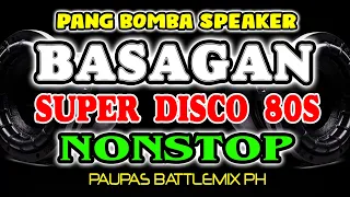 Basagan Super Disco 80s Nonstop Paupas Battlemix