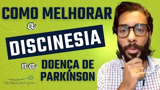 Discinesia - Como Melhorar da Discinesia na Doença de Parkinson? | Dr Diego de Castro Neurologista