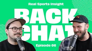 EPISODE 66 | BackChat Sports Show | Will Schofield, Dan Const