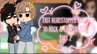 Past heartstopper react to Nick & Charlie || (part 2/?..)|| s2 || [angst] || boy x boy || read desc!