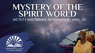 Mystery of the Spirit World | BG 15.7 | Amsterdam, Netherlands | Svayam Bhagavan Keshava Maharaja