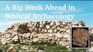 The Biggest Week in Biblical Archaeology in a Decade?