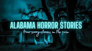 Haunted ALABAMA | True Alabama Horror Stories in the Rain | True Scary Stories in the Rain