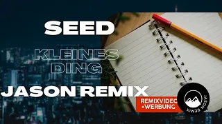 Seed - Kleines Ding (Jason Remix)