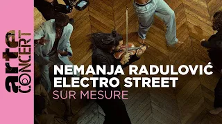 Nemanja Radulović & Electro Street - Sur Mesure - @arteconcert