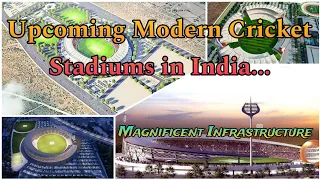 India में बन रहे हैं कई Stadium जो कि पूरी तरीके से Modern होगा