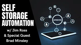 Self Storage Automation With Jim Ross and Special Guest Brad Minsley.