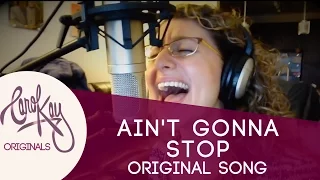 "Ain't Gonna Stop" (Original Song by Carol Kay)