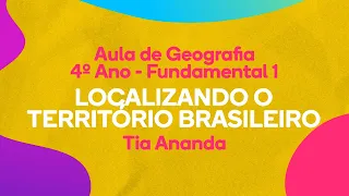 Território Brasileiro  - Aula de Geografia - 4º ano Fundamental 1