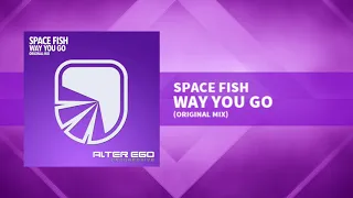 Space Fish - Way You Go [Progressive / Trance]