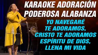 KARAOKE - ALABANZAS QUE SANARÁN TU VIDA | YO NAVEGARÉ - TE ADORAMOS - ESPÍRITU DE DIOS ✨🔥🔥🔥❤