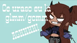 Ce urasc eu la glmm/gcmm|Gacha club