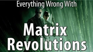 Everything Wrong With The Matrix Revolutions In 17 Minutes Or Less