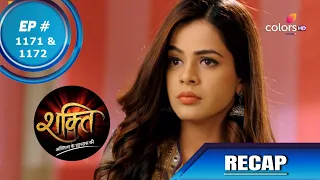 Shakti | शक्ति | Episode 1171 & 1172 | Recap