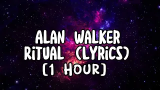 [1 Hour] Alan Walker - Ritual (Lyrics)