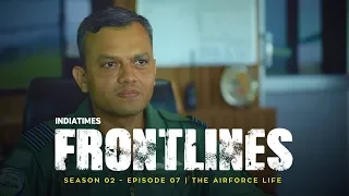 The Airforce Life | Indiatimes | Frontlines S02E07
