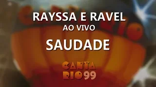 Rayssa e Ravel - Saudade  - Canta Rio 99