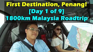 [Day 1 of 9] First Destination, Penang! - 1800km Northern Malaysia Roadtrip #roadtripmalaysia