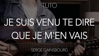 TUTO GUITARE : Je suis venu te dire que je m'en vais - Serge Gainsbourg