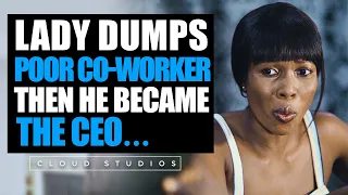 Lady Dumps Poor Co-worker then He becomes the CEO | Cloud studios