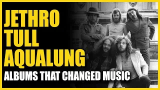 Albums That Changed Music: Jethro Tull - Aqualung