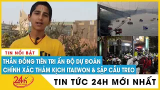 Tiên tri mới nhất của Thần đồng Ấn Độ dự đoán chính xác thảm kịch ở Itaewon và vụ sập cầu Ấn Độ