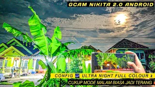 Nice‼️Gcam Nikita 2.0 Android + Config 🌌 Ultra Night Full Colour 2, Terang Banget Berwarna Jernih