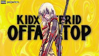KIDX - OFFADATOP [W/ HYBRID] [PROD. HINH] (Official AMV)