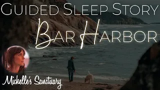 Guided Sleep Story: BAR HARBOR - Fall Asleep Fast with this Bedtime Story for Grown-Ups