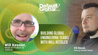 Building Global Engineering Teams with Will Kessler