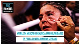 YAMILETH MERCADO DENUNCIA IRREGULARIDADES EN PELEA CONTRA AMANDA SERRANO