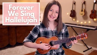 Forever (We Sing Hallelujah) - Kari Jobe (Ukulele Cover)