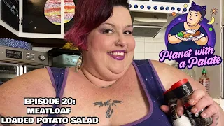 Meatloaf & Potato Salad | Planet with a Palate Ep. 20